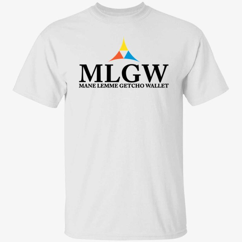 Mlgw mane lemme getcho wallet shirt
