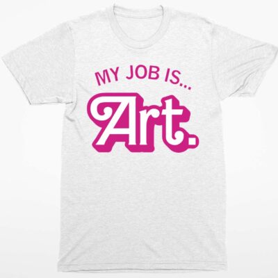 My Job Is Art Shirt