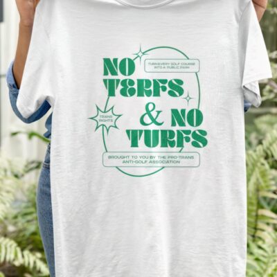 No terfs and no turfs t-shirt