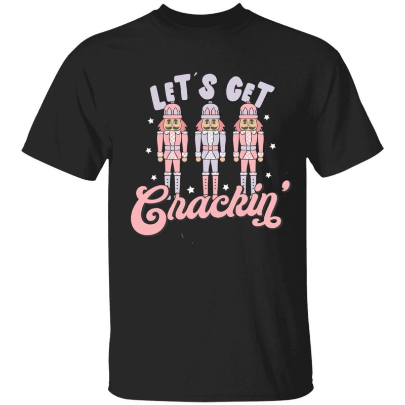 Nutcracker let’s get crackin shirt