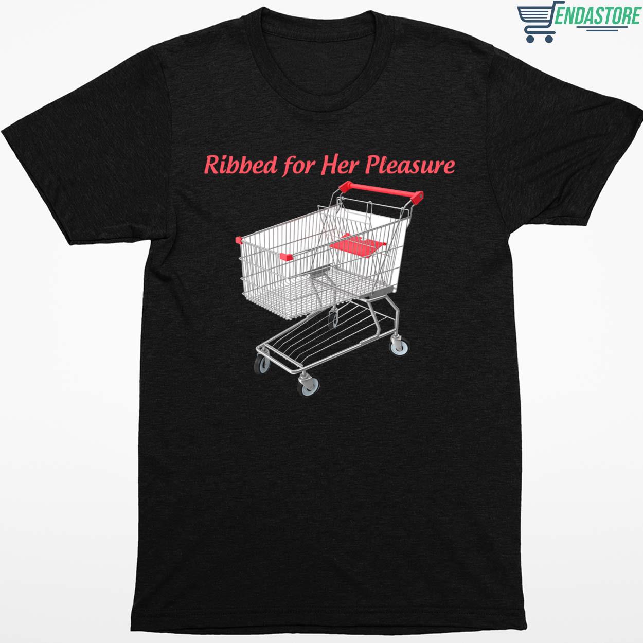 Ribbed For Her Pleasure Shirt