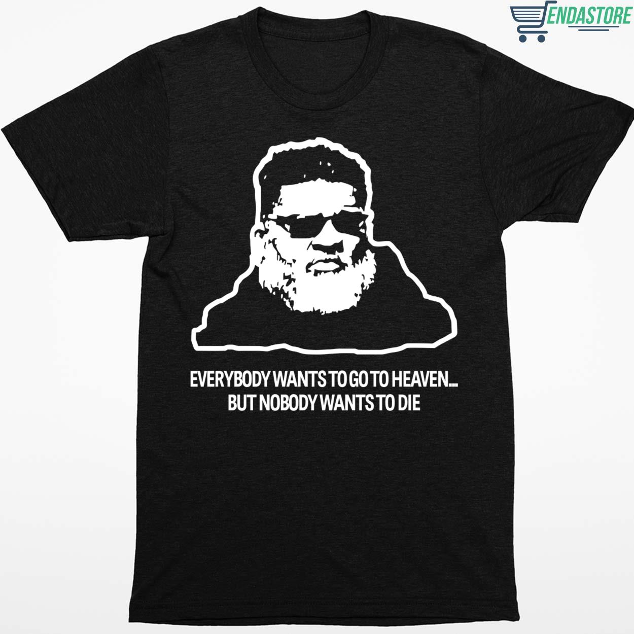 Ron Middleton Everybody Wants To Go To Heaven But Nobody Wants To Shirt