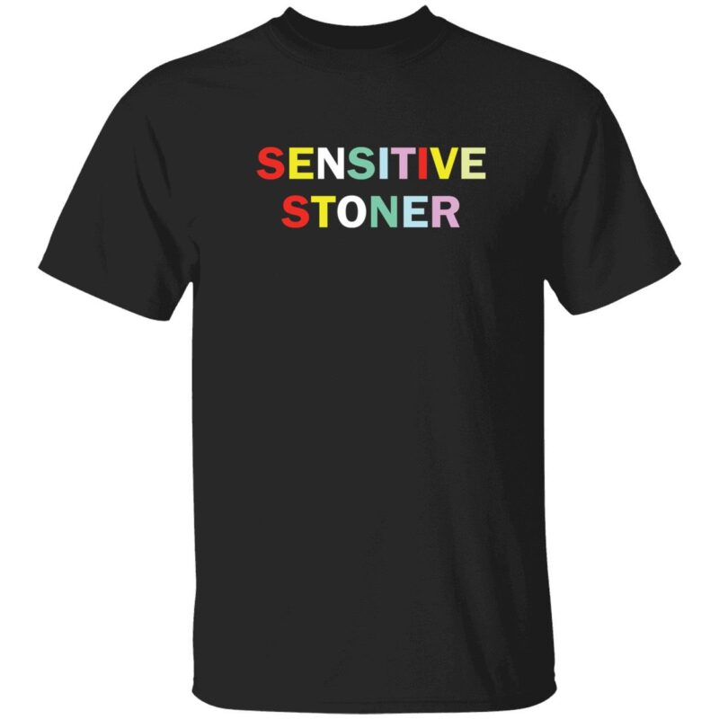Sensitive stoner shirt
