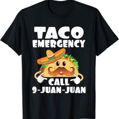 Taco emergency t shirt call 9 juan juan shirt