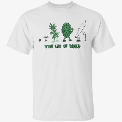 The life of weed shirt