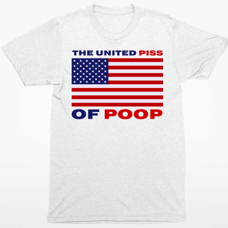 The United Piss Of Poop Shirt