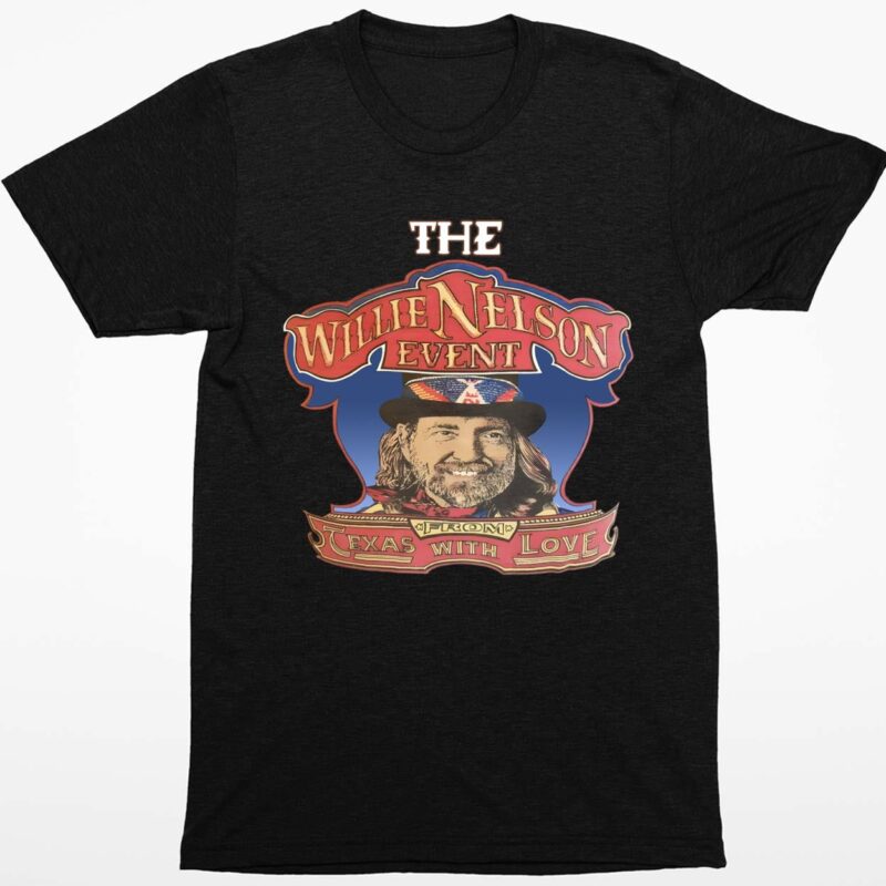 The Willie Nelson Event From Texas With Love Shirt