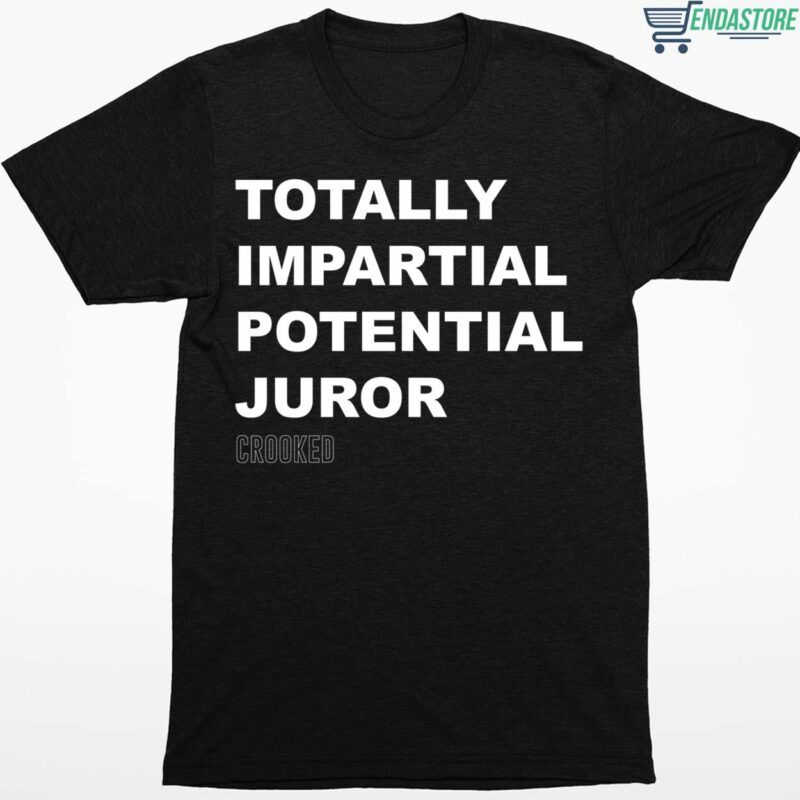 Totally Impartial Potential Juror T-Shirt