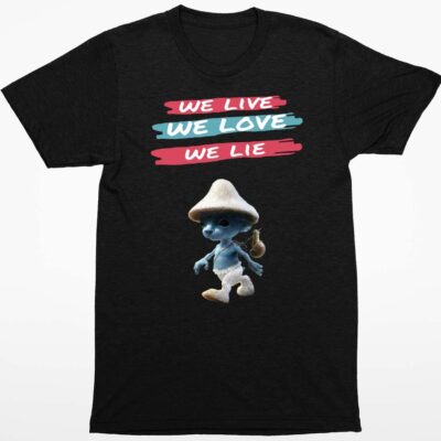 We Live We Love We Lie Smurf Cat Shirt