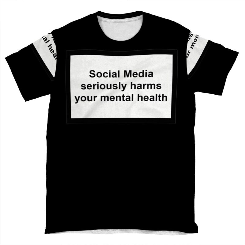 Social Media Seriously Harms Your Mental Health 4 AOP T-shirt Tee